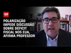 Polarização impede discussão sobre déficit fiscal nos EUA, afirma professor | WW Especial