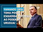 Yamandú Orsi toma posse e esquerda retorna ao poder no Uruguai