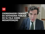 É provável que número de mortes seja maior, afirma coordenador da Defensoria Pública |BASTIDORES CNN