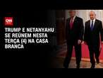 Trump e Netanyahu se reúnem nesta terça (4) na Casa Branca | CNN NOVO DIA