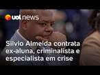 Silvio Almeida contrata ex-aluna, criminalista e especialista em crise para equipe de advogados