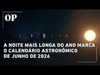 A noite mais longa do ano marca o calendário astronômico de junho de 2026