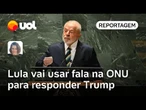 Lula na ONU: Presidente vai usar discurso para responder Donald Trump e os EUA | Mariana Sanches
