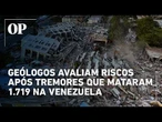 Especialistas inspecionam falhas geológicas após terremotos na Venezuela