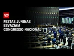 Festas juninas atraem políticos e esvaziam Congresso | LIVE CNN