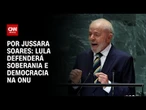 Lula defenderá soberania e democracia na ONU | CNN PRIME TIME