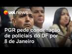 PGR reafirma acusação a PMs pelo 8 de Janeiro, e defesa diz que órgão ignorou evidência da PF