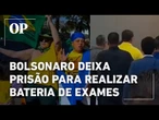 Bolsonaro deixa prisão domiciliar pela 1ª vez para fazer exames e é recebido por coral em hospital