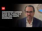 Christopher Garman: Gleisi no Planalto é revés para equipe econômica | WW