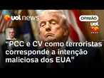 PCC e CV terroristas é intenção maliciosa dos EUA de alargar o terror na América Latina | Charleaux