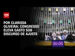 Análise: Congresso eleva gasto sob discurso de ajuste | LIVE CNN