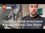 Youtuber norte-americano é assaltado à mão armada em São Paulo; veja vídeo