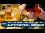 STEUERSENKUNG: Entlastung lässt Gastronomie aufatmen! Warum Gäste aber kaum profitieren!