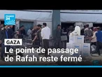 La date de réouverture du passage de Rafah sera annoncée "ultérieurement" (Israël) • FRANCE 24