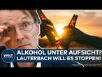 DEUTSCHLAND: Alkoholverbot für Teenager - Lauterbachs neuer Plan