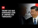 Trump diz que conversa com Xi Jinping foi 