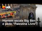 Homem escala Big Ben em protesto e pede 'Palestina Livre'; veja vídeo