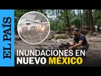 Inundaciones históricas en Nuevo México dejan un saldo de al menos tres muertos | EL PAÍS