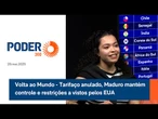 Volta ao Mundo - Tarifaço anulado, Maduro mantém controle e restrições a vistos pelos EUA