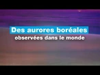 Des aurores boréales observées dans le monde • FRANCE 24