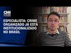 Especialista: Crime organizado já está institucionalizado no Brasil | WW