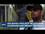 LISSABON: Augenzeuge packt aus! Heftiger Anblick kurz nach Unglück der Seilbahn