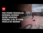 Análise: Solução para a Favela do Moinho agradou ao governo federal e ao de São Paulo | CNN ARENA