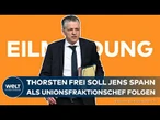CDU und CSU: Thorsten Frei soll Jens Spahn als Chef der Unionsfraktion folgen | EILMELDUNG