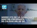 Morre Oto de Sá Cavalcante, diretor-presidente do Colégio Ari de Sá, aos 80 anos