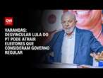 Varandas: Desvincular Lula do PT pode atrair eleitores que consideram governo regular | CNN 360º