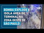 Bomba explode e isola área do Terminal Pinheiros na zona oeste de São Paulo