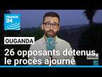 Ouganda : 26 opposants détenus, le procès ajourné pour la seconde fois • FRANCE 24