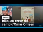 Syrie : Idlib, au cœur du camp d'Omar Omsen, une enquête de Libération • FRANCE 24