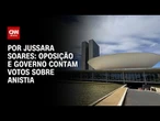 Análise: Oposição e governo contam votos sobre anistia | CNN PRIME TIME