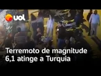 Terremoto de magnitude 6,1 atinge a Turquia; vídeos flagram tremor e correria durante o fenômeno