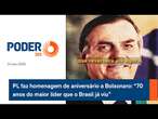 PL faz homenagem de aniversário a Bolsonaro: “70 anos do maior líder que o Brasil já viu”