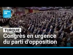 Turquie : le parti d'opposition, le CHP organise un congrès en urgence • FRANCE 24