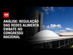 Análise: Regulação das redes alimenta embate no Congresso Nacional | LIVE CNN