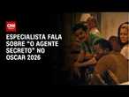 Entenda quais as chances do Brasil ir ao Oscar 2026 com “O Agente Secreto” | BASTIDORES CNN