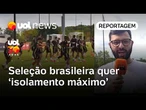 Seleção brasileira parece estar em um 'bunker' de tão isolada de torcida e imprensa | Lavieri