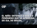 Entenda o que é o fenômeno El Niño, que ganha força e acende sinal de alerta para Sul do Brasil