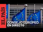 DIRECTO | Llegada de los líderes europeos al Consejo Europeo | EL PAÍS