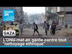 Gaza : l'ONU met en garde contre tout 