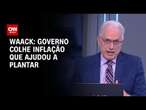 Waack: Governo colhe inflação que ajudou a plantar | WW