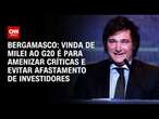 Bergamasco: Vinda de Milei ao G20 é para amenizar críticas e evitar afastamento de investidores |360