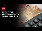 Fitch eleva previsão de PIB do Brasil para 2,1% em 2026 | CNN MERCADO