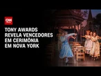 Tony Awards revela vencedores em cerimônia em Nova York | CNN NOVO DIA