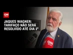 “Tarifaço não será resolvido até dia 1°”, diz Jaques Wagner | CNN PRIME TIME