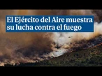 Así se ven los incendios desde las alturas: el Ejército del Aire muestra su lucha contra el fuego