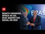 Renata Varandas: África do Sul deve manter G20 Social em 2025 | CNN 360°